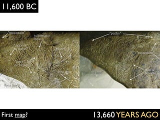 12,000 BC




First map?   14,000 YEARS AGO
 