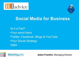 Social Media for Business ,[object Object],[object Object],[object Object],[object Object],[object Object],Adam Franklin , Managing Director 
