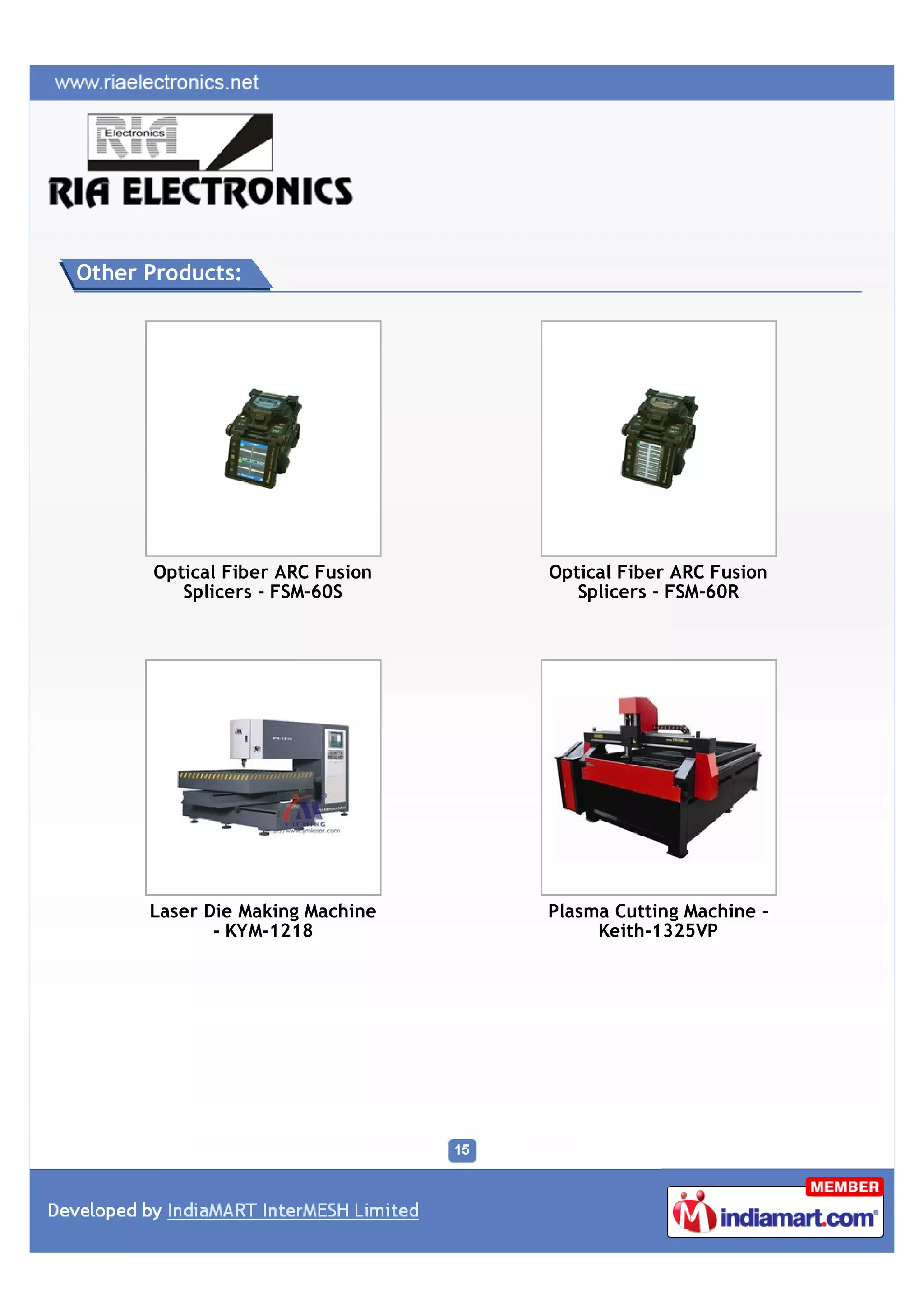 Other Products:




      Optical Fiber ARC Fusion   Optical Fiber ARC Fusion
         Splicers - FSM-60S         Splicers - FSM-60R




      Laser Die Making Machine   Plasma Cutting Machine -
             - KYM-1218               Keith-1325VP
 