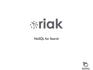 NoSQL for Search
 