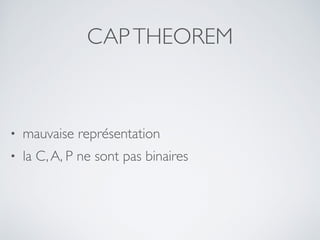 CAPTHEOREM
• mauvaise représentation	

• la C,A, P ne sont pas binaires
 