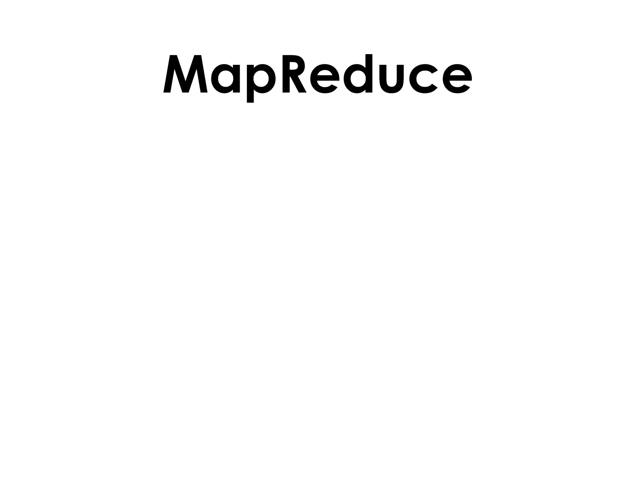 MapReduce
 
