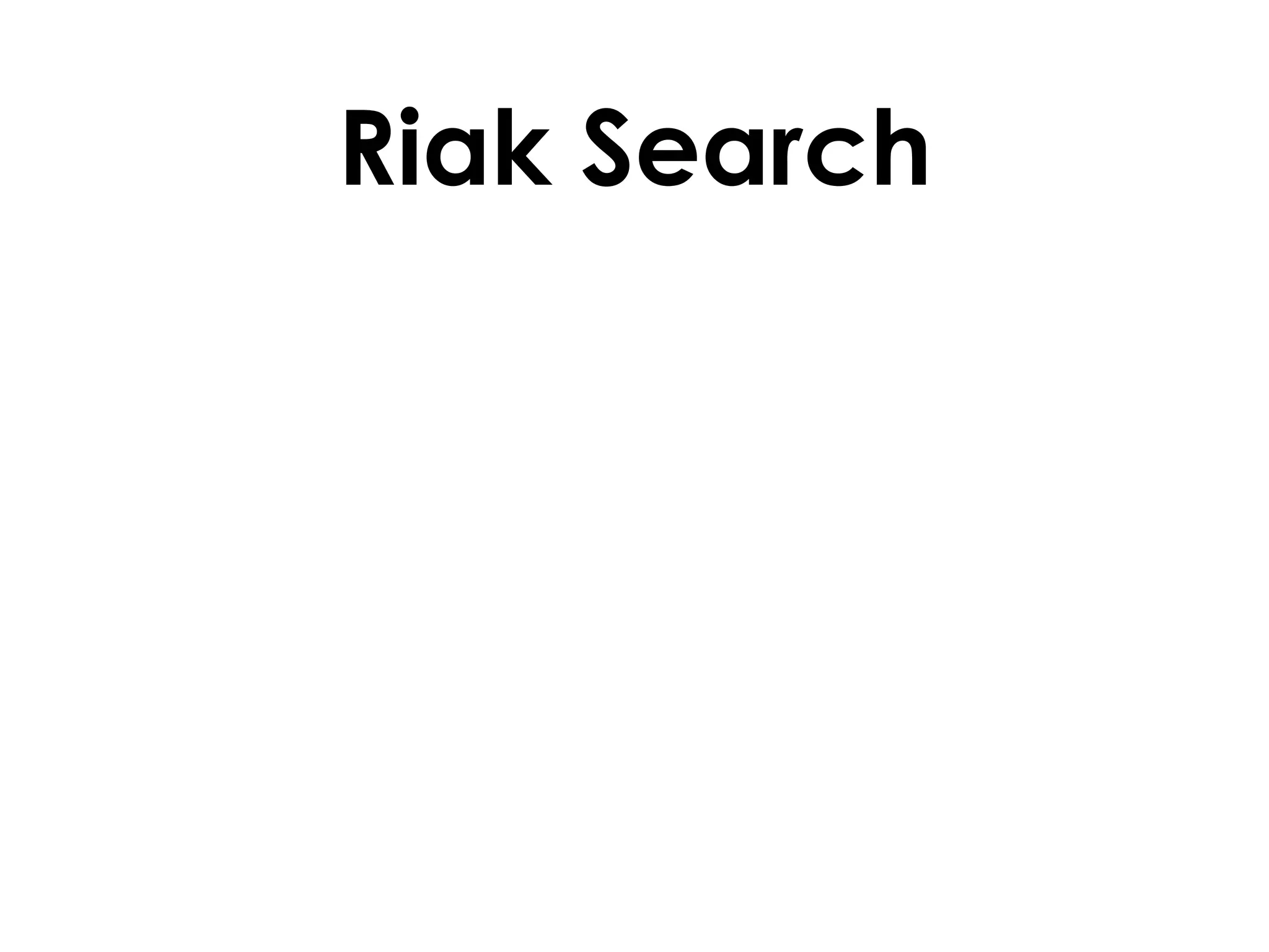 Riak Search
 