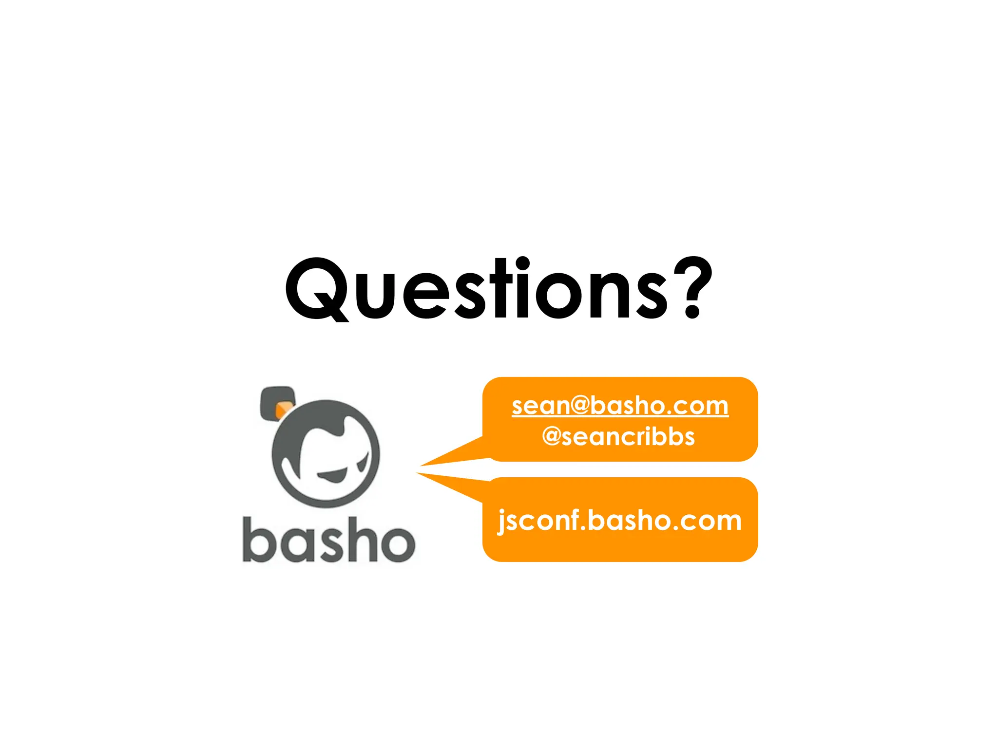 Questions?
     sean@basho.com
       @seancribbs


    jsconf.basho.com
 