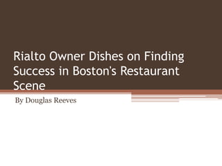 Rialto Owner Dishes on Finding
Success in Boston's Restaurant
Scene
By Douglas Reeves
 
