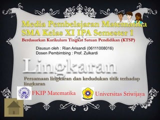 Berdasarkan Kurikulum Tingkat Satuan Pendidikan (KTSP)
FKIP Matematika Universitas Sriwijaya
Disusun oleh : Rian Arisandi (06111008016)
Dosen Pembimbing : Prof. Zulkardi
 