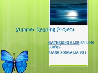 Summer Reading Project Gathering Blueby Lois Lowry RianeSongalia #21 