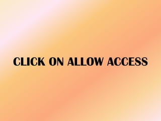 CLICK ON ALLOW ACCESS
 