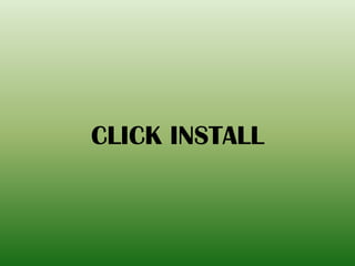 CLICK INSTALL
 