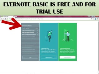 EVERNOTE BASIC IS FREE AND FOR
TRIAL USE
 