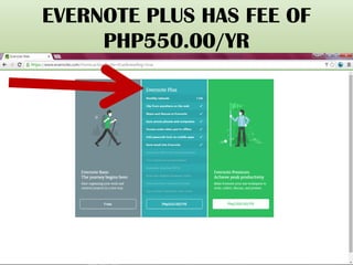 EVERNOTE PLUS HAS FEE OF
PHP550.00/YR
 