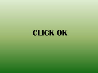 CLICK OK
 