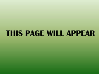 THIS PAGE WILL APPEAR
 