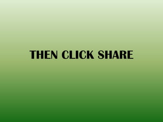 THEN CLICK SHARE
 
