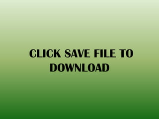 CLICK SAVE FILE TO
DOWNLOAD
 