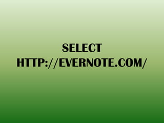SELECT
HTTP://EVERNOTE.COM/
 