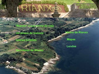 “ Rianxo” a sua forma de vida Un pouco de historia Interes turistico Mapas Himno de Rianxo Escritores de Rianxo Lendas 