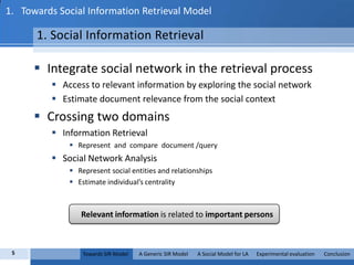 1.   Towards Social Information Retrieval Model1. Social Information RetrievalIntegrate social network in the retrieval process