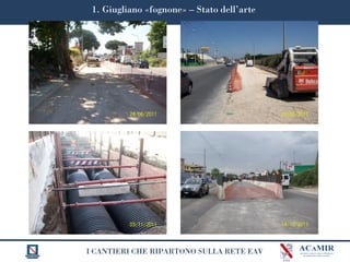 I CANTIERI CHE RIPARTONO SULLA RETE EAV
1. Giugliano «fognone» – Stato dell’arte
 