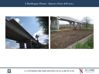 I CANTIERI CHE RIPARTONO SULLA RETE EAV
2.Raddoppio Pisani – Quarto (Stato dell’arte)
 