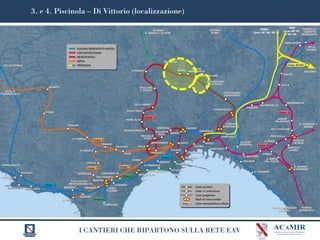 I CANTIERI CHE RIPARTONO SULLA RETE EAV
3. e 4. Piscinola – Di Vittorio (localizzazione)
 