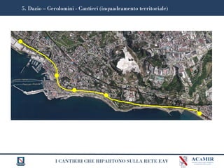 I CANTIERI CHE RIPARTONO SULLA RETE EAV
5. Dazio – Gerolomini - Cantieri (inquadramento territoriale)
 