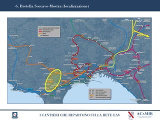 I CANTIERI CHE RIPARTONO SULLA RETE EAV
6. Bretella Soccavo-Mostra (localizzazione)
 