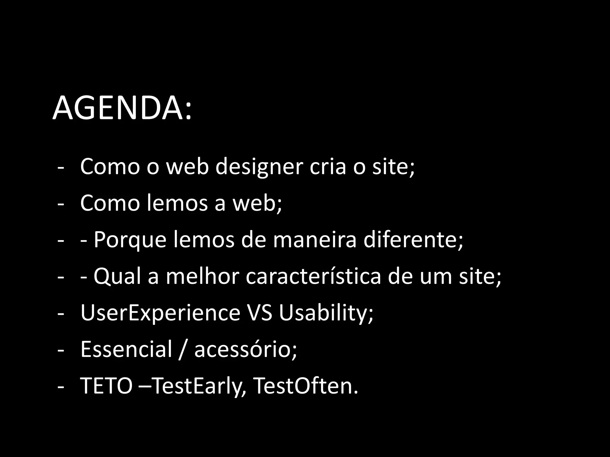 AGENDA:Como o web designer cria o site;