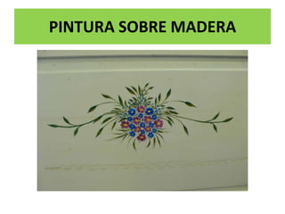 PINTURA SOBRE MADERA
