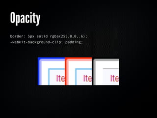 Opacity
border: 5px solid rgba(255,0,0,.6);
-webkit-background-clip: padding;
 