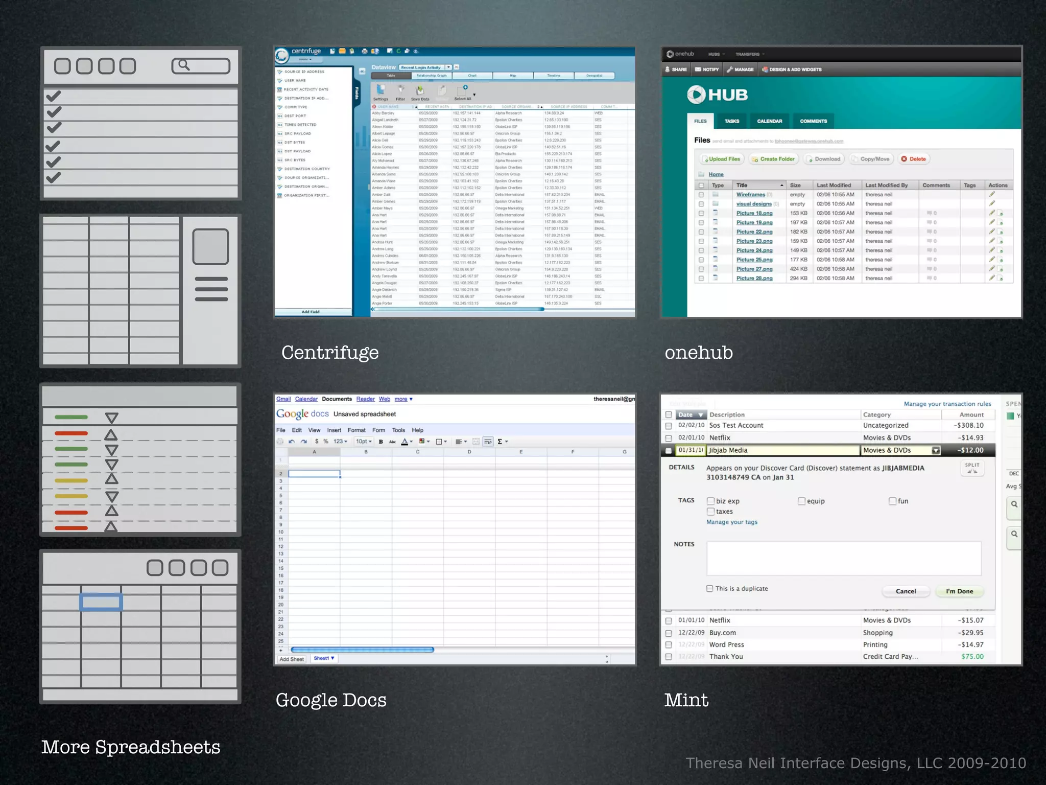 Centrifuge    onehub




                    Google Docs   Mint

More Spreadsheets
                                   Theresa Neil Interface Designs, LLC 2009-2010
 
