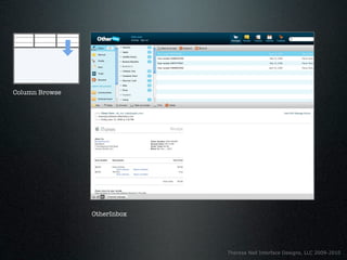 Column Browse




                OtherInbox




                             Theresa Neil Interface Designs, LLC 2009-2010
 