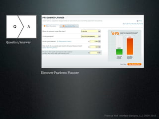 Q        A



Question/Answer




                  Discover Paydown Planner




                                             Theresa Neil Interface Designs, LLC 2009-2010
 