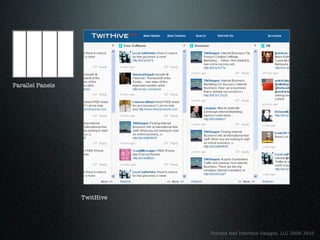 Parallel Panels




                  TwitHive




                             Theresa Neil Interface Designs, LLC 2009-2010
 
