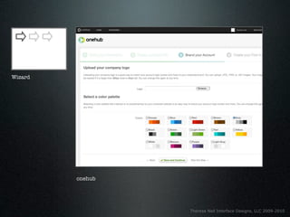 Wizard




         onehub




                  Theresa Neil Interface Designs, LLC 2009-2010
 
