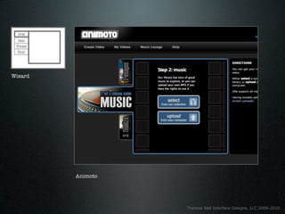 one
  two
 three
  four




Wizard




         Animoto




                   Theresa Neil Interface Designs, LLC 2009-2010
 
