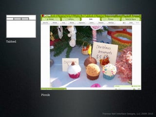 Tabbed




         Picnik




                  Theresa Neil Interface Designs, LLC 2009-2010
 