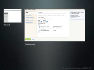 Tabbed




         Realtor.com




                       Theresa Neil Interface Designs, LLC 2009-2010
 