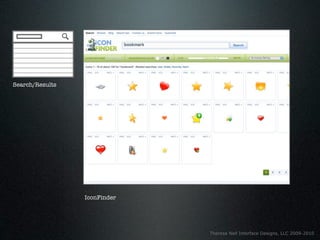 Search/Results




                 IconFinder




                              Theresa Neil Interface Designs, LLC 2009-2010
 