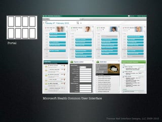 Portal




         Microsoft Health Common User Interface




                                                  Theresa Neil Interface Designs, LLC 2009-2010
 