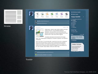 Browse




         Tumblr




                  Theresa Neil Interface Designs, LLC 2009-2010
 