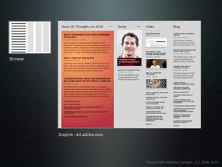 Browse




         Inspire - xd.adobe.com




                                  Theresa Neil Interface Designs, LLC 2009-2010
 