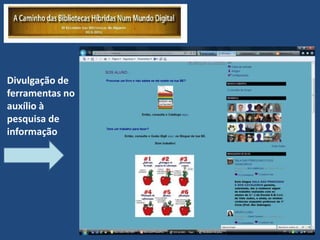 Divulgação de
ferramentas no
auxílio à
pesquisa de
informação
 