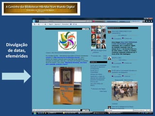 Divulgação
 de datas,
efemérides
 