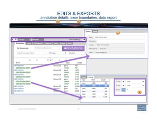 EDITS & EXPORTS 
annotation details, exon boundaries, data export
HIGHLIGHTED IMPROVEMENTS 58
1 2
Annotations
1
2
 