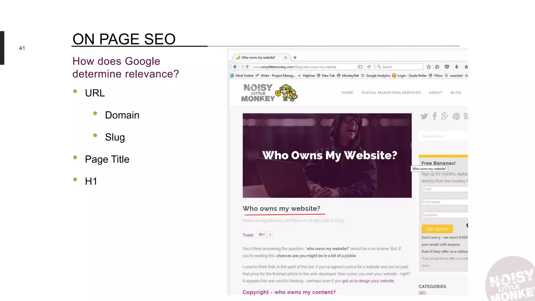41
How does Google
determine relevance?
ON PAGE SEO
• URL
• Domain
• Slug
• Page Title
• H1
 