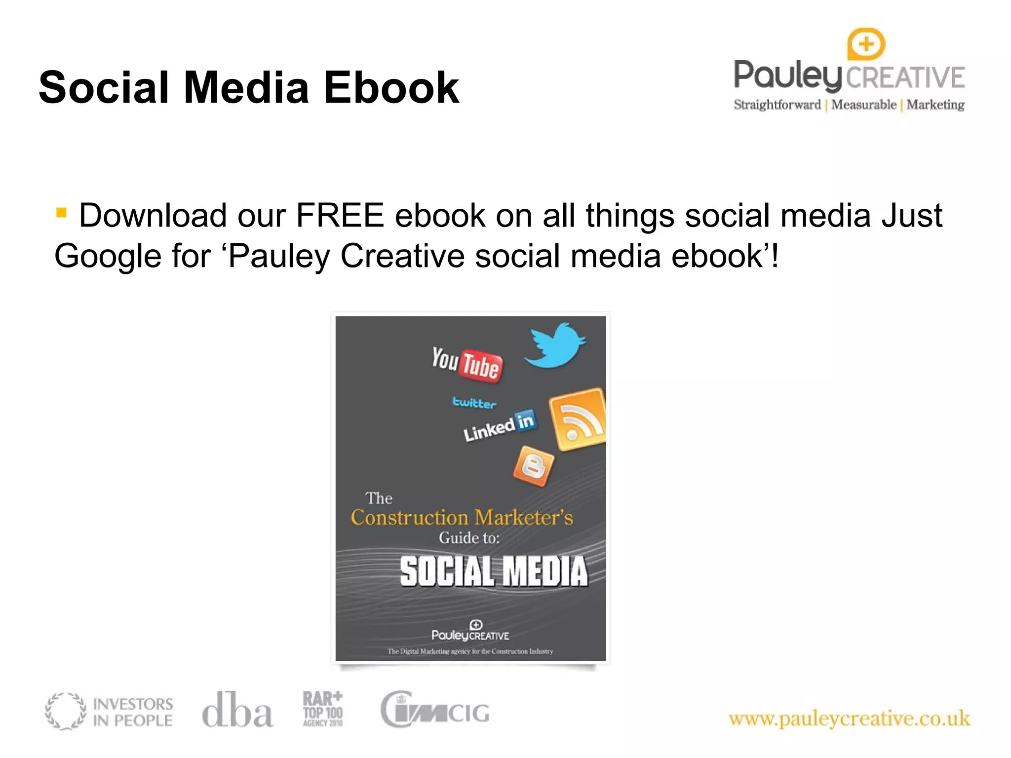 Social Media Ebook Download our FREE ebook on all things social media Just Google for ‘Pauley Creative social media ebook’! 