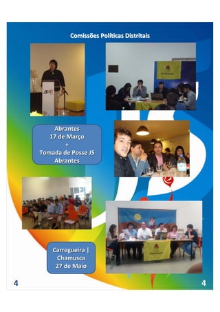 Comissões Políticas Distritais




        Abrantes
       17 de Março
            +
    Tomada de Posse JS 
        Abrantes




        Carregueira | 
         Chamusca
         27 de Maio

4                                              4
 