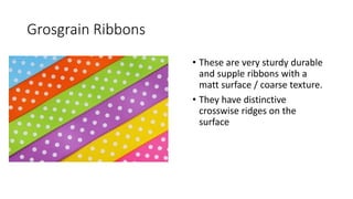 Grogram Fabric Ribbon Craft for fashion design in FDDI Course | PPTX