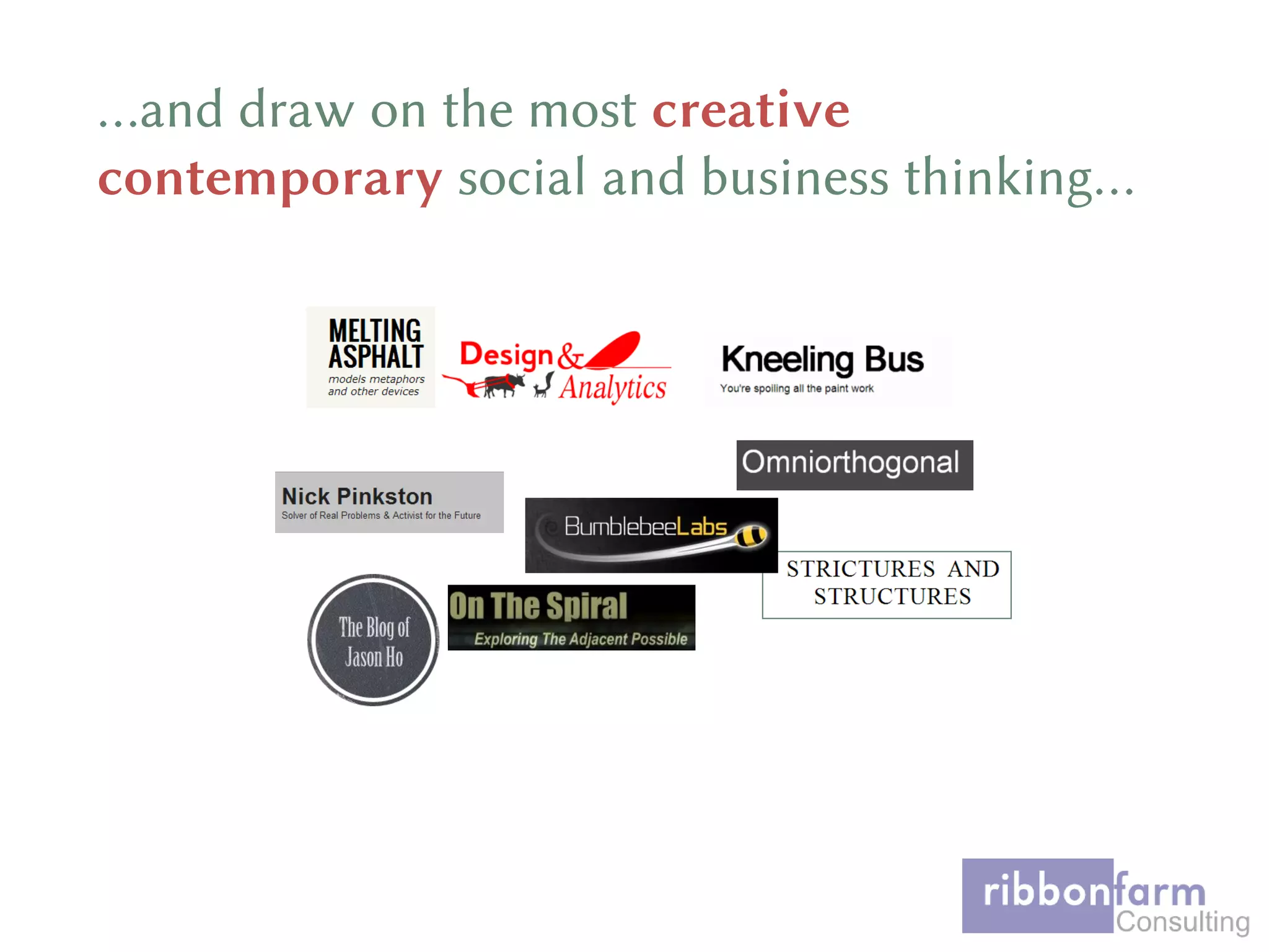 …and draw on the most creative
contemporary social and business thinking…
 